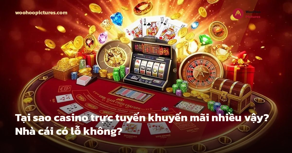 Tại sao casino trực tuyến khuyến mãi nhiều vậy? Nhà cái có lỗ không? ảnh bìa