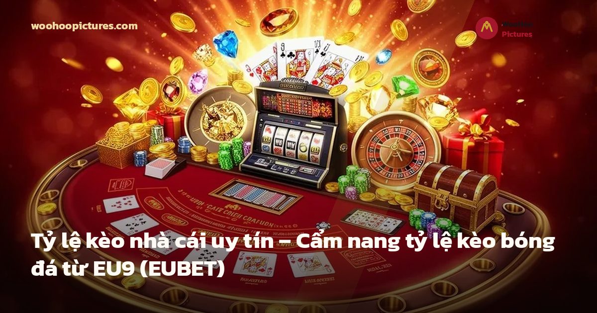 Tỷ lệ kèo nhà cái uy tín – Cẩm nang tỷ lệ kèo bóng đá từ EU9 (EUBET) ảnh bìa