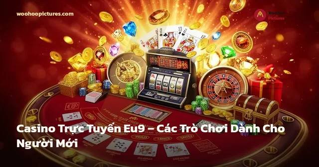 Casino Trực Tuyến Eu9 – Các Trò Chơi Dành Cho Người Mới ảnh bìa
