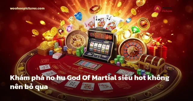 Khám phá no hu God Of Martial siêu hot không nên bỏ qua ảnh bìa