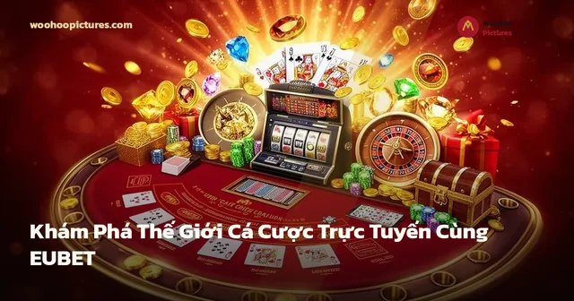 Khám Phá Thế Giới Cá Cược Trực Tuyến Cùng EUBET ảnh bìa