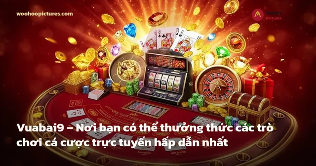 Vuabai9 – Nơi bạn có thể thưởng thức các trò chơi cá cược trực tuyến hấp dẫn nhất ảnh bìa